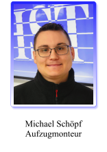 Michael Schöpf Aufzugmonteur